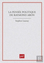 La Pensée Politique De Raymond Aron