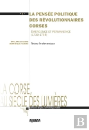 La Pensee Politique Des Revolutionnaires Corses : Emergence Et Permanence (1730-1764)