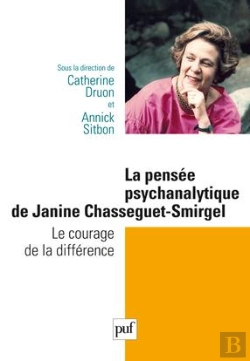 Bertrand.pt - La Pensée Psychanalytique De Jeanine Chasseguet-Smirgel ; Le Courage De La Différence