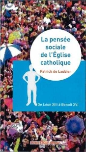 La Pensee Sociale De L'Eglise Catholique ; De Léon Xiii À Benoît Xvi