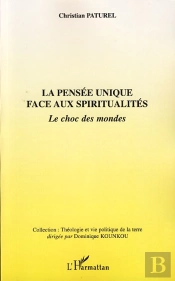 La Pensée Unique Face Aux Spiritualités ; Le Choc Des Mondes