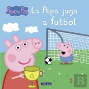 La Pepa Juga A Futbol (Un Conte De La Porqueta Pepa)