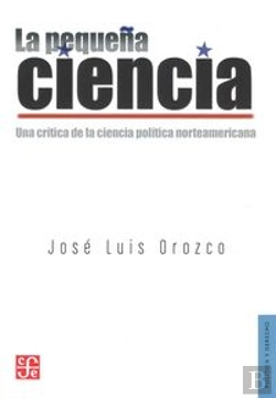 Bertrand.pt - La Pequeña Ciencia: Una Critica Dela Ciencia Politica Norteamericana 