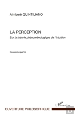 Bertrand.pt - La Perception Sur La Théorie Phénoménologique De L'Intuition T.2