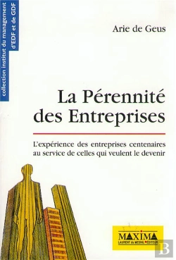 Bertrand.pt - La Perenite Des Entreprises : L'Experience Des Entreprises Centenaires Au Service De Celles Qui Veulent Le Devenir