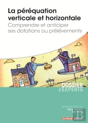 La Péréquation Verticale Et Horizontale ; Comprendre Et Anticiper Ses Dotations Ou Prélèvements