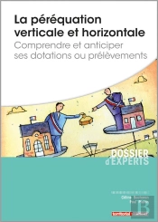 La Péréquation Verticale Et Horizontale ; Comprendre Et Anticiper Ses Dotations Ou Prélèvements