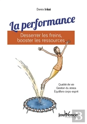 La Performance : Desserrer Les Freins, Booster Les Ressources