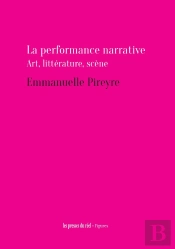 La Performance Narrative : Art, Littérature, Scène