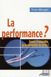 La Performance ? Soyez Tranquille, Je La Surveille De Pres !