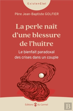 Bertrand.pt - La Perle Naît D'Une Blessure De L'Huître : Le Bienfait Paradoxal Des Crises Dans Le Couple