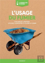 La Permaculture En Pratique : L'Usage Du Fumier