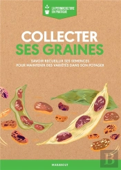 La Permaculture En Pratique : Recueuillir Ses Graines