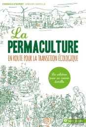 La Permaculture ; En Route Pour La Transition Écologique ; La Solution Pour Un Avenir Durable