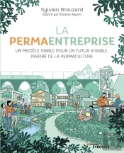 La Permaentreprise - Un Modele Viable Pour Un Futur Vivable