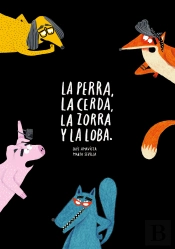 La Perra, La Cerda, La Zorra, La Loba