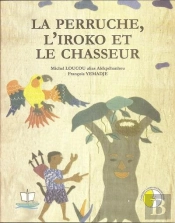 La Perruche, L'Iroko Et Le Chasseur