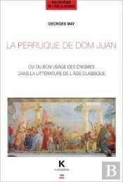 La Perruque De Dom Juan : Ou Du Bon Usage Des Énigmes Dans La Littérature À L'Âge Classique