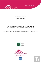 La Persévérance Scolaire ; Expérimentations Et Dynamiques Éducatives