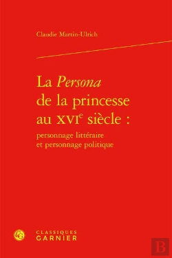 Bertrand.pt - La Persona De La Princesse Au Xvie Siècle : Personnage Littéraire Et Personnage Politique