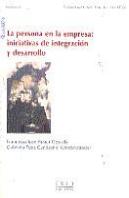 La Persona En La Empresa: Iniciativas De Integración Y Desarrollo
