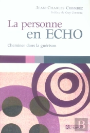 La Personne En Echo ; Cheminer Dans La Guérison