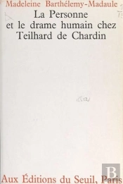 La Personne Et Le Drame Humain Chez Teilhard De Chardin