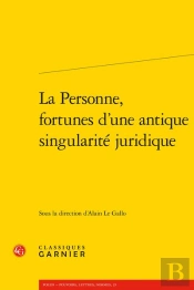 La Personne, Fortunes D'Une Antique Singularité Juridique