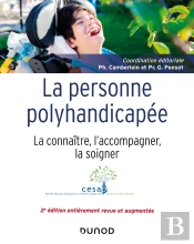 La Personne Polyhandicapée ; La Connaître, L'Accompagner, La Soigner (2e Édition)