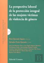 La Perspectiva Laboral De La Proteccion Integral De Las Mujeres Victimas De Violencia De Genero.