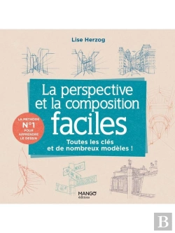 Bertrand.pt - La Perspective Et La Composition Faciles : Toutes Les Clés Et De Nombreux Modèles Pour Se Lancer !