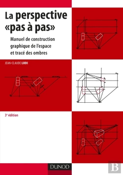 Bertrand.pt - La Perspective «Pas À Pas» ; Manuel De Construction Graphique De L'Espace Et Tracé Des Ombres (3e Édition)
