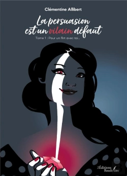 Bertrand.pt - La Persuasion Est Un Vilain Défaut T.1 : Pour Un Flirt Avec Toi...