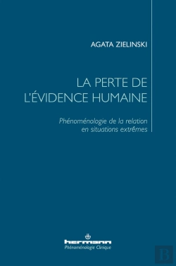 Bertrand.pt - La Perte De L'Evidence Humaine - Phenomenologie De La Relation En Situations Extremes