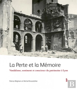Bertrand.pt - La Perte Et La Memoire. Vandalisme Et Sentiment Du Patrimoine A Lyon