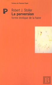 La Perversion : Forme Érotique De La Haine