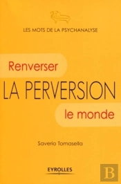 La Perversion ; Renverser Le Monde