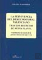La Pervivencia Del Derecho Foral Valenciano. Tras Los Decretos De Nueva Planta