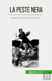 La Peste Nera : Europa Decimata Nel Xiv Secolo