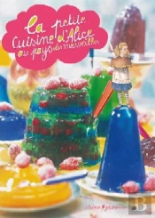 La Petite Cuisine D'Alice Au Pays Des Merveilles