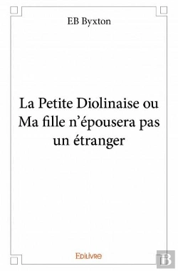 Bertrand.pt - La Petite Diolinaise Ou Ma Fille N'Epousera Pas Un Etranger
