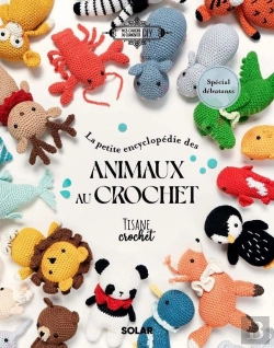 Bertrand.pt - La Petite Encyclopédie Des Animaux Au Crochet : Spécial Débutants
