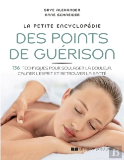 Bertrand.pt - La Petite Encyclopedie Des Points De Guerison - 136 Techniques Pour Soulager La Douleur, Calmer L'Es