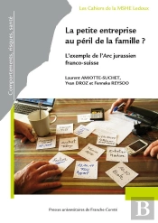 La Petite Entreprise Au Péril De La Famille ? : L'Exemple De L'Arc Jurassien Franco-Suisse
