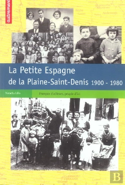 Bertrand.pt - La Petite Espagne De La Plaine-Saint-Denis, 1900-1980