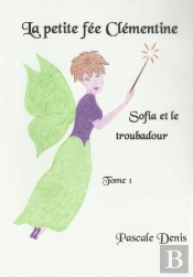 La Petite Fée Clémentine T.1 ; Sofia Et Le Toubadour