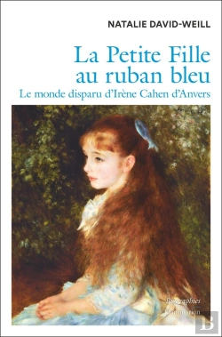 Bertrand.pt - La Petite Fille Au Ruban Bleu : Le Monde Disparu D'Irène Cahen D'Anvers