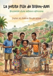 La Petite Fille De Biyem-Assi : Souvenirs D'Une Enfance Camerounaise