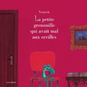 La Petite Grenouille Qui Avait Mal Aux Oreilles