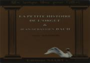 La Petite Histoire De L'Orgue Et Jean-Sebastien Bach